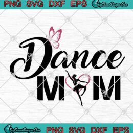 Ballet Dance Mom SVG PNG EPS DXF - Ballet Dance Lovers SVG Cricut File Silhouette Art