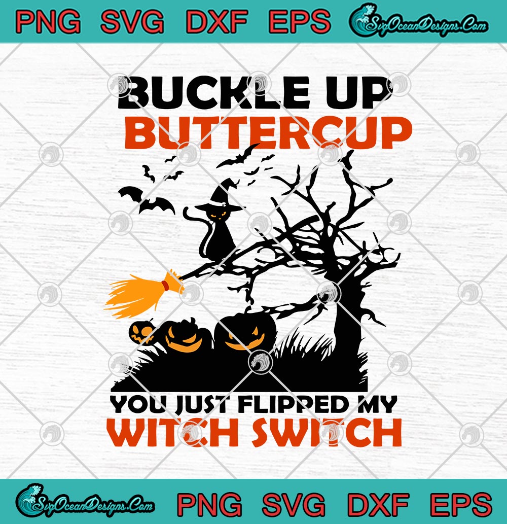 Download Buckle Up Buttercup You Just Flipped My Witch Switch Cat SVG PNG EPS DXF SVG - Halloween SVG ...