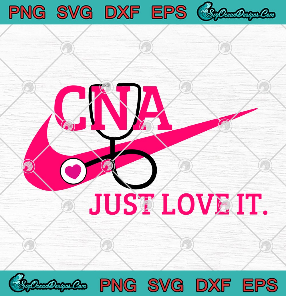 Download CNA Just Love It Nike Logo SVG PNG EPS DXF - Nurse Cricut ...