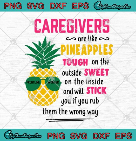 Caregivers Are Like Pineapples Tough On The Outside Sweet