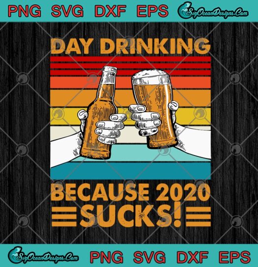 Day Drinking Because 2020 Sucks 1