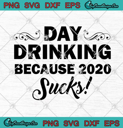 Day Drinking Because 2020 Sucks