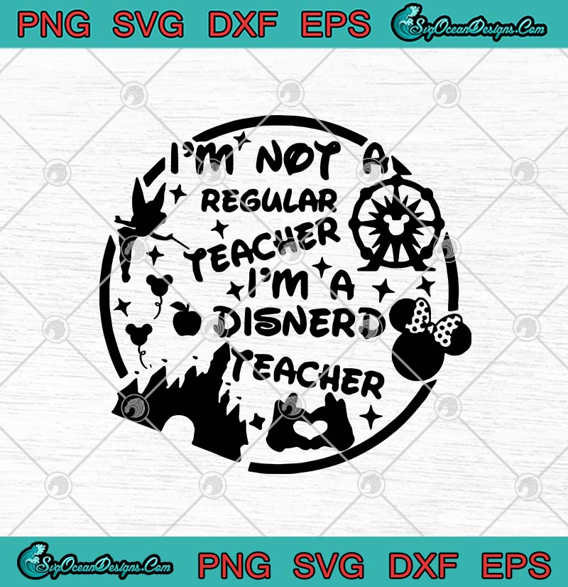 Download Disney I'm Not Regular Teacher I'm A Disnerd Teacher Funny ...