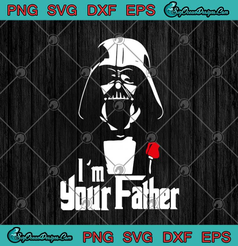 Disney Star Wars The Godfather Darth Vader I'm Your Father SVG PNG EPS ...