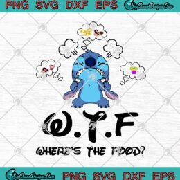 Disney Stitch WTF Where's The Food SVG PNG EPS DXF - Disney Lover - Stitch Lovers Cricut File Silhouette Art