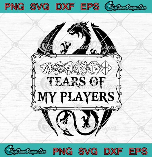 Dungeons And Dragons Tears Of My Players SVG PNG