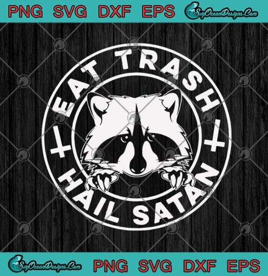 Eat Trash Hail Satan