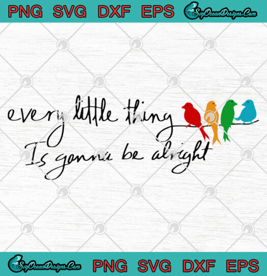 Every Little Thing is Gonna Be Alright svg