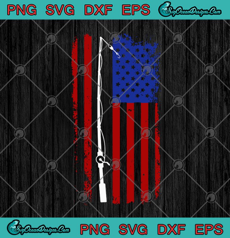 Fishing Rod American Flag Independence Day SVG PNG EPS DXF - Fishing ...