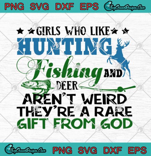 Girls Who Like Hunting Fishing And Deer
