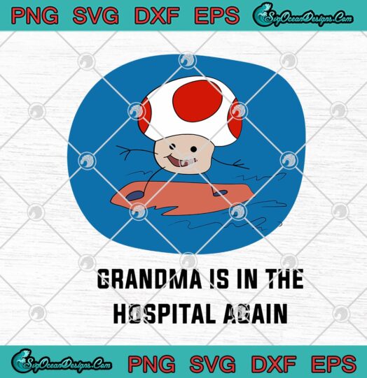 Grandma Is In The Hospital Again