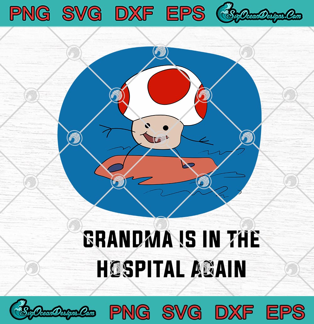 Download Grandma Is In The Hospital Again SVG PNG EPS DXF SVG ...