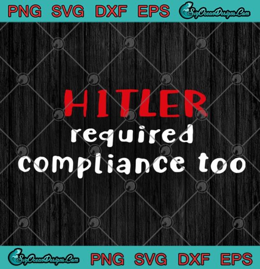 Hitler Required Compliance Too
