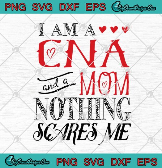 I Am A CNA And A Mom Nothing Scares Me