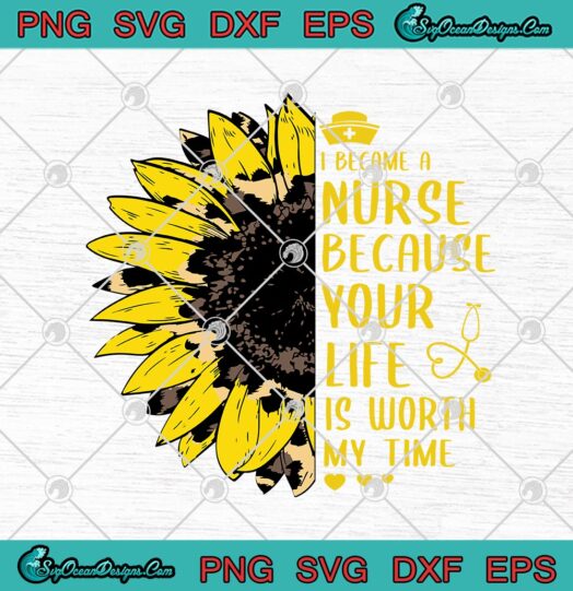 I Became A Nurse Because Your Life Is Worth My Time