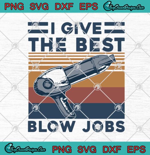 I Give The Best Blow Jobs Vintage Funny Hair Stylist