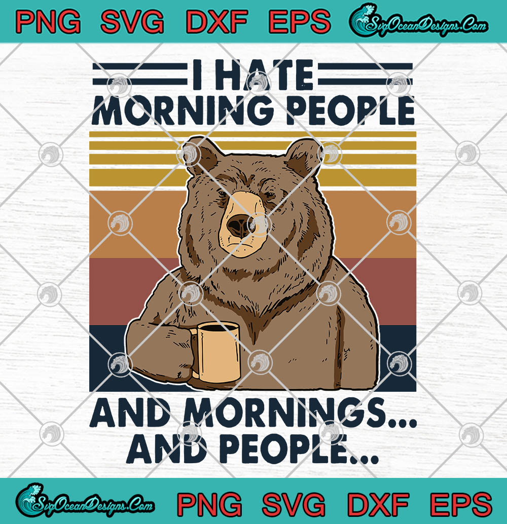 Download Bear Drinking Beer I Hate Morning People And Mornings And People Svg Png Eps Dxf Svg Cricut File Silhouette Art Svg Png Eps Dxf Cricut Silhouette Designs Digital Download