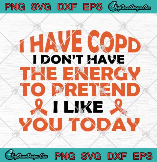 I Have Copd I Dont Have The Energy