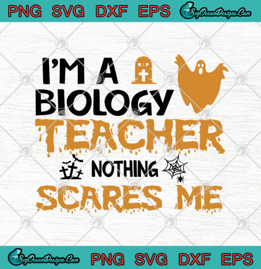 Im A Biology Teacher Nothing Scares Me