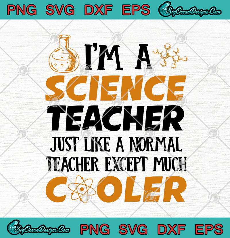 Download I'm A Science Teacher Just Like A Normal Teacher Except ...