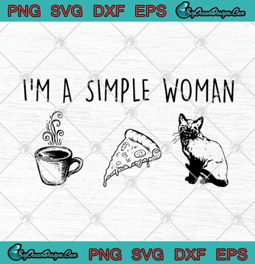 Im A Simple Woman Coffee Pizza And Cat