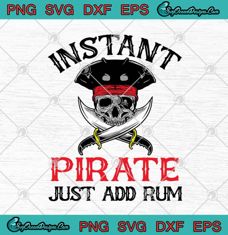 Instant Pirate Just Add Rum Captain Skull Funny SVG PNG EPS DXF Cricut ...