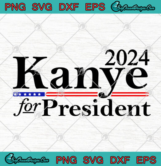 Kanye For President 2024 Funny Election