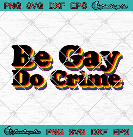 LGBT Be Gay Do Crime