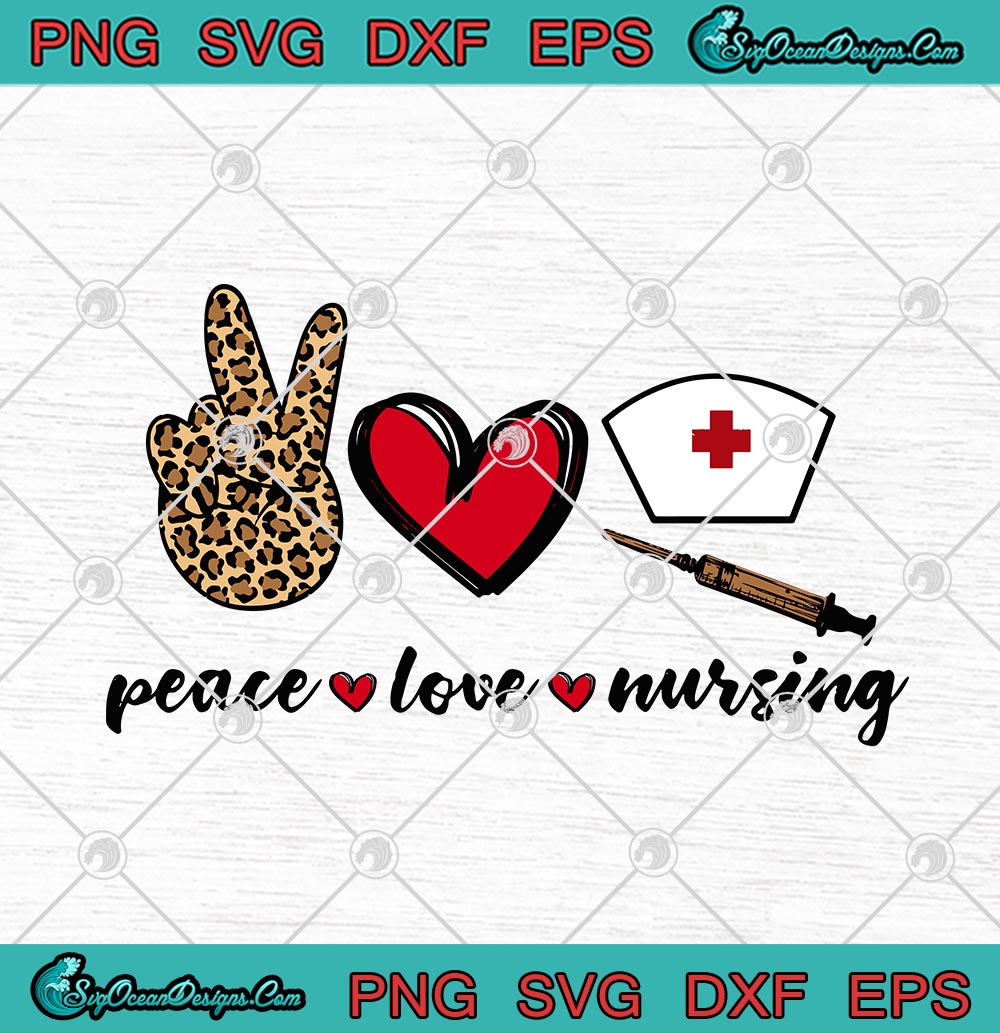 Download Leopard Peace Love Nursing SVG PNG EPS DXF - Nurse Lover SVG Cricut File Silhouette Art ...