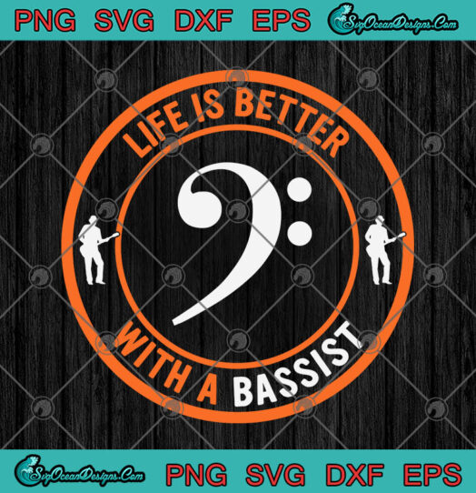 Life Is Better With A Bassist svg