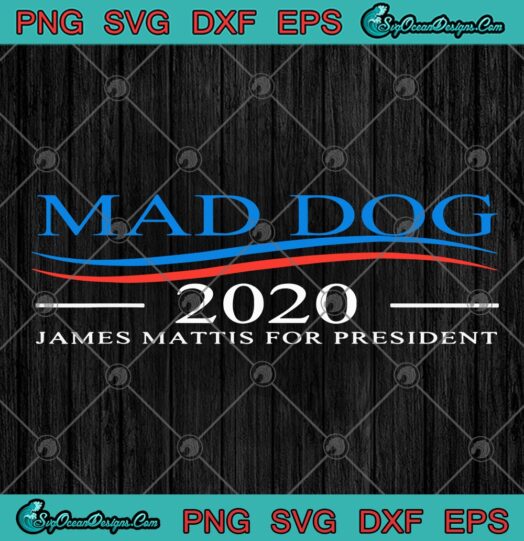Mad Dog 2020 James Mattis For President