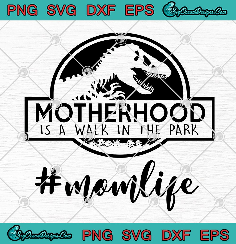 Download Motherhood Is A Walk In The Park Mom Life Jurassic Park ...