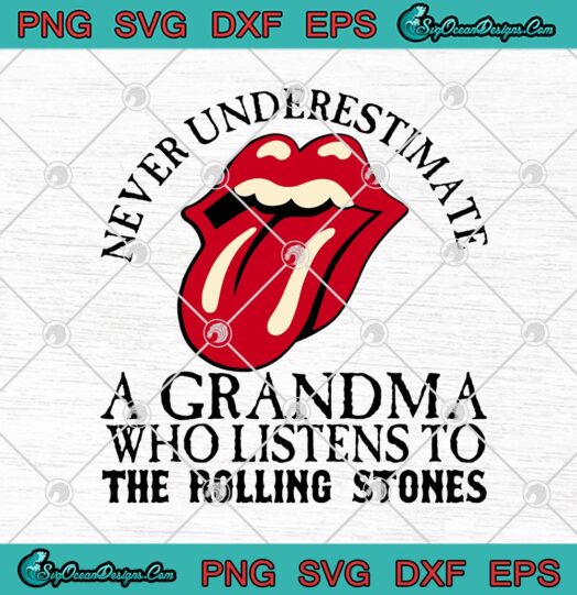 Never Underestimate A Grandma Who Listens To The Rolling Stones