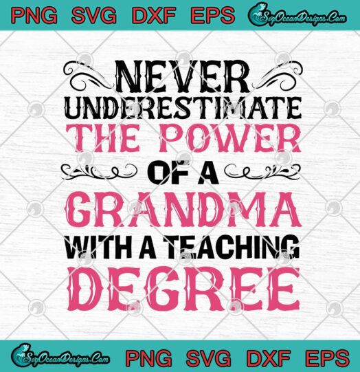 Never Underestimate The Power Of A Grandma
