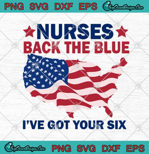Nurses Back The Blue Ive Got Your