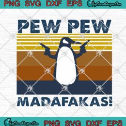 Penguin Pew Pew Madafakas Vintage Funny SVG PNG EPS DXF SVG Cricut File Silhouette Art