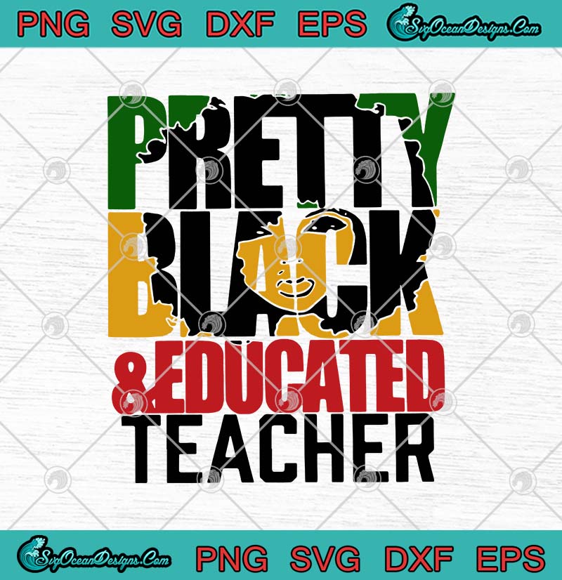 Download Pretty Black And Educated Teacher Svg Png Eps Dxf Teacher Black History Svg Cricut File Silhouette Art Designs Digital Download