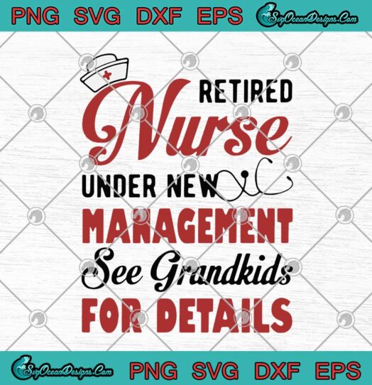 Retired Nurse Under New Management See Grandkids For Details svg