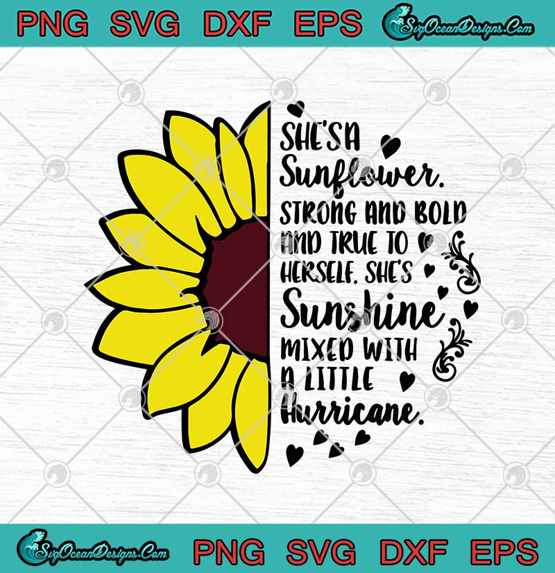 She S A Sunflower Strong And Bold And True To Herself Svg Png Eps Dxf Hippie Girl Svg Cricut File Silhouette Art Designs Digital Download