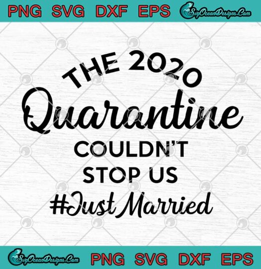 The 2020 Quarantine Couldnt Stop Us Just Married