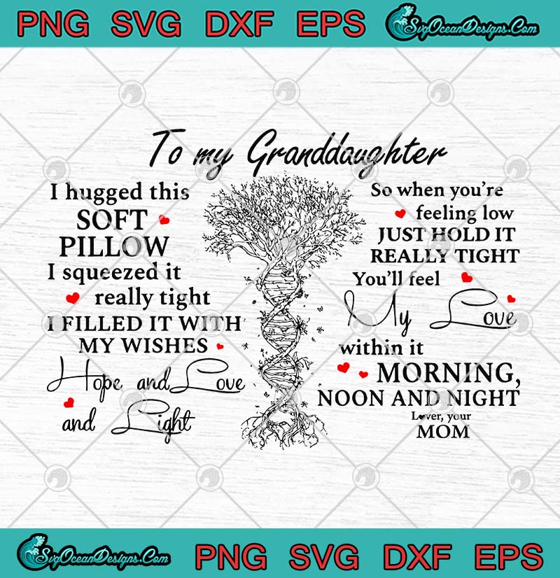 To My Granddaughter I Hugged This Soft Pillow I Squeezed It Really Tight Svg Png Eps Dxf Family Svg Cricut File Silhouette Art Designs Digital Download