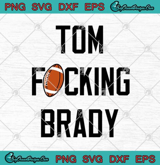 Tom Fucking Brady