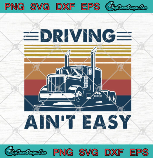 Truck Driving Aint Easy Vintage