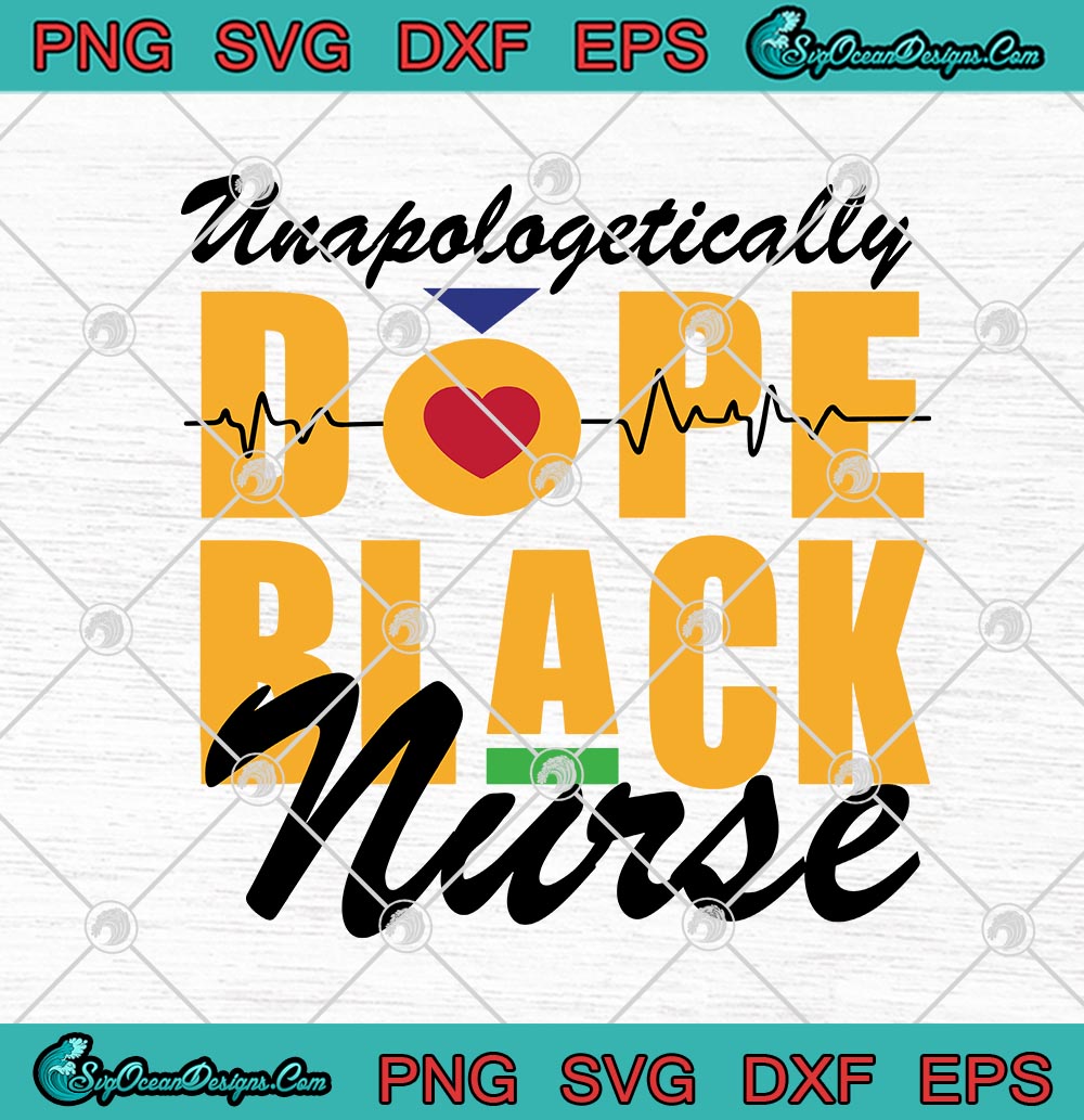 Download Unapologetically Dope Black Nurse SVG PNG EPS DXF - Nurse ...