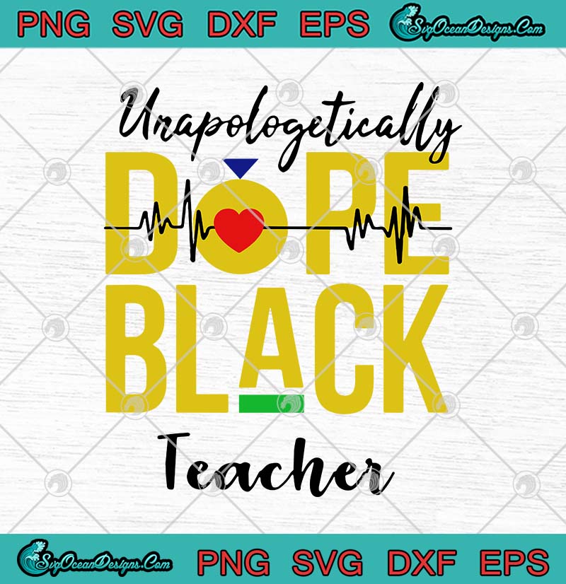 Download Unapologetically Dope Black Teacher SVG PNG EPS DXF ...