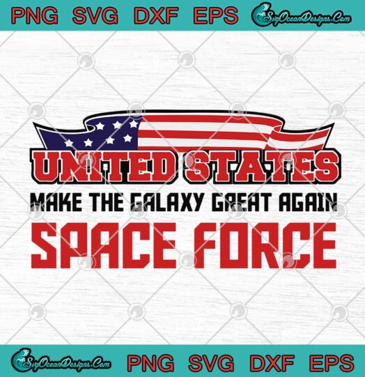 United States Make The Galaxy Great Again Space Force