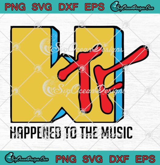 WTF Happened To Music Funny MTV SVG PNG EPS DXF - Music Lovers SVG Cricut File Silhouette Art