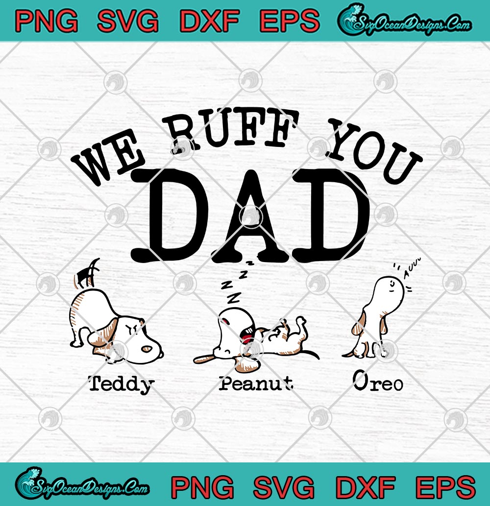 We Ruff You Dad Teddy Peanut Oreo We Ruff You Dad Teddy Peanut Oreo