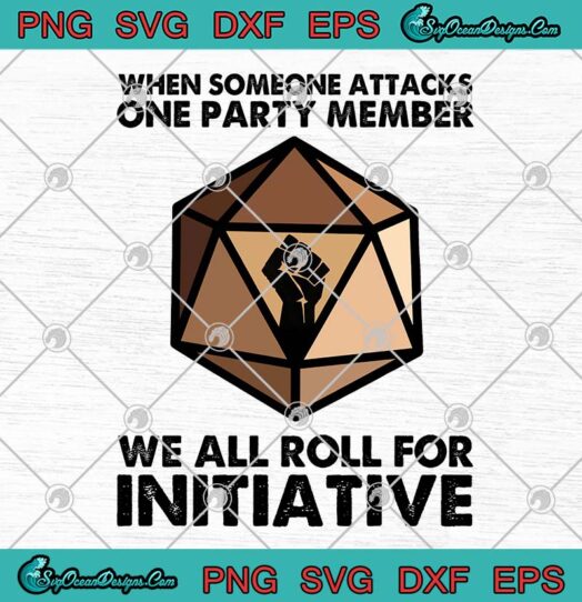 When Someone Attacks One Party Member We All Roll For Initiative svg