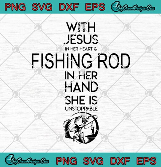 With Jesus In Her Heart And Fishing Rod In Her Hand
